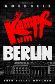 Title: Kampf um Berlin, Author: Paul Joseph Dr. Goebbels