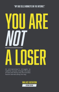 Title: You Are Not A Loser, Author: Wallace Gustafson