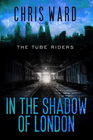 Title: In the Shadow of London, Author: Chris Ward