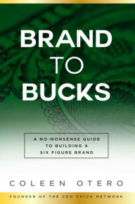 Title: Brand To Bucks, Author: Coleen Otero