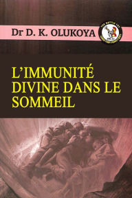 Title: L' Immunite Divine Dans Le Sommei, Author: Dr D. K. Olukoya