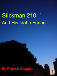 Title: Stickman 210 And His Idaho Friend, Author: Patrick Stogden