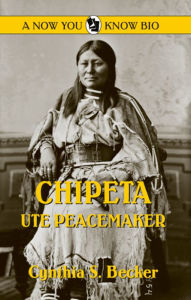 Title: Chipeta: Ute Peacemaker, Author: Cynthia S. Becker