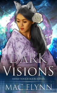 Title: Dark Visions (Fated Touch Book 11), Author: Mac Flynn