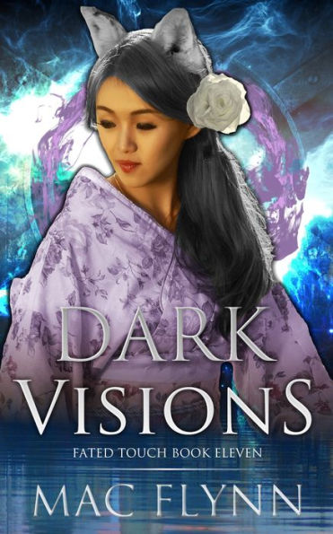 Dark Visions (Fated Touch Book 11)