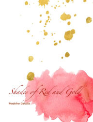 Title: Shades of Red and Gold, Author: Madeline Galaska