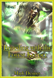 Title: Breeding with the Forest Keeper, Author: Mark Desires