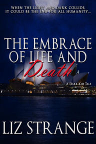 Title: The Embrace of Life and Death, Author: Liz Strange