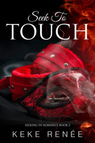 Title: Seek To Touch: A Curvy Girl, Interracial, Fling, Billionaire Romance, Author: Keke Renee