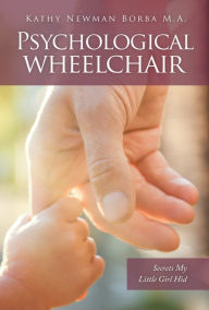 Title: Psychological Wheelchair, Author: Kathy Newman Borba M.A.