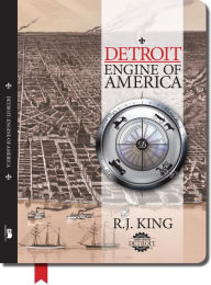 Title: Detroit: Engine of America, Author: R.J. King