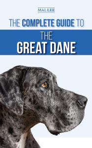 Title: The Complete Guide to the Great Dane, Author: Mal Lee