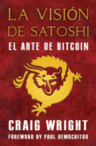 Title: La Vision De Satoshi, Author: Craig S. Wright