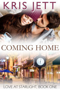 Title: Coming Home (Snowy Ridge: Love at Starlight, Book 1), Author: Kris Jett