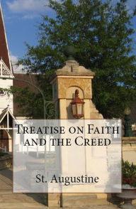 Title: Treatise on Faith and the Creed, Author: St. Augustine