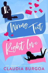 Title: Wrong Text, Right Love, Author: Claudia Burgoa