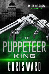 Title: The Puppeteer King, Author: Chris Ward