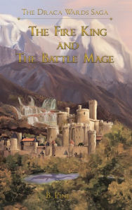 Title: The Fire King and the Battle Mage, Author: B. Pine