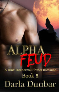 Title: Alpha Feud - Book 5, Author: Darla Dunbar