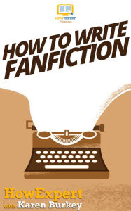 Title: How to Write Fanfiction, Author: HowExpert