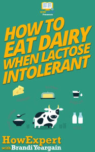 Title: How to Eat Dairy When Lactose Intolerant, Author: HowExpert