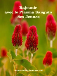 Title: RAJEUNIR AVEC LE PLASMA SANGUIN DES JEUNES, Author: Carlos Herrero