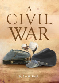 Title: A Civil War: Friendship Survives War, Author: Lee Field