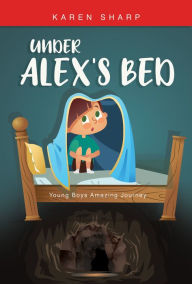 Title: Under Alex's Bed, Author: Karen Sharp