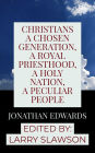 Christians a Chosen Generation, a Royal Priesthood, a Holy Nation, a Peculiar People