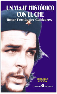 Title: Un viaje historico con el Che, Author: Deguis Fernandez Tejeda