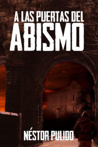 Title: A las puertas del abismo, Author: Nestor Fabian Pulido