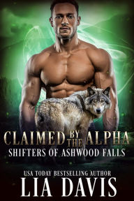 Title: Claimed by the Alpha, Author: Lia Davis