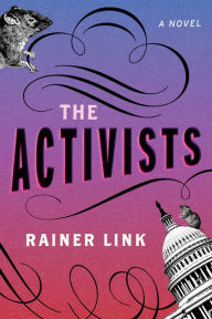 Title: The Activists: A Novel, Author: Rainer Link