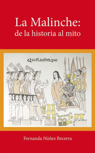 Title: La malinche de la historia al mito, Author: Fernanda Nunez Becerra