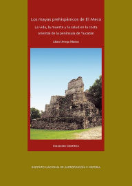 Title: La vida, la muerte y la salud en la costa oriental de la peninsula de Yucatan., Author: Allan Ortega Munoz