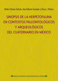 Title: Sinopsis de la herpetofauna en contextos paleontologicos y arqueologicos del cuaternario en Mexico, Author: Belen Chavez Galvan