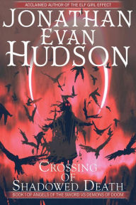 Title: Crossing of Shadowed Death: A Fantasy Epic of Action and Adventure, Author: Jonathan Evan Hudson