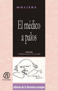 Title: El medico a palos, Author: Jean-baptiste Poquelin (moliere)