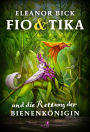 Fio & Tika und die Rettung der Bienenkonigin