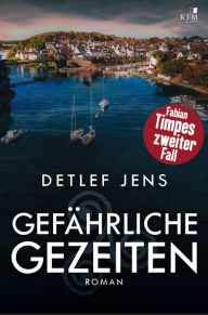 Title: Gefahrliche Gezeiten: Fabian Timpes zweiter Fall, Author: Detlef Jens