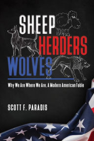 Title: Sheep Herders Wolves, Author: Scott F. Paradis