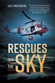 Title: Rescues from the Sky, Author: Lee F. Walters MD