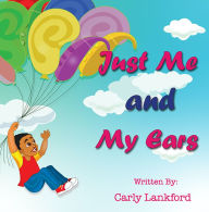 Title: Just Me and My Ears, Author: Carly Lankford