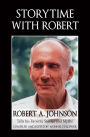 Storytime with Robert: Robert A. Johnson Tells His Favorite Stories and Myths