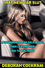 That New Car Slut: Ravishing The Car Sales Lady, Then Leaving Her Tied To The Hood