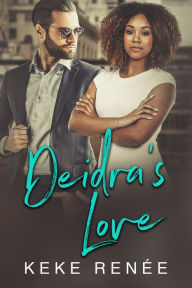 Title: Deidra's Love- Love By Design Book 3: A Virgin WorkPlace Billionaire Romance, Author: Keke Renee