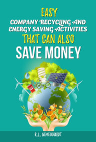 Title: Easy Company Recycling And Energy Saving Activities That Can Also Save Money, Author: Ronald Gemeinhardt