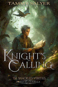 Title: A Knight's Calling: A Shackled Verities Story, Author: Tammy Salyer