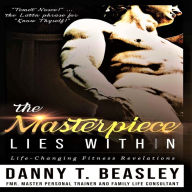 Title: The Masterpiece Lies Within, Author: Danny Beasley