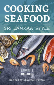 Title: Cooking Seafood, Author: Shyamali Perera